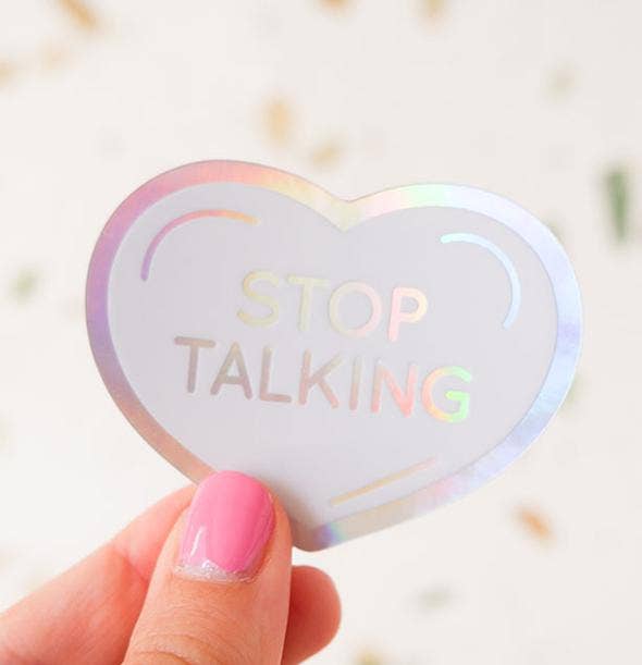 Stop Talking Conversation Heart Holographic Sticker - Time's Reel