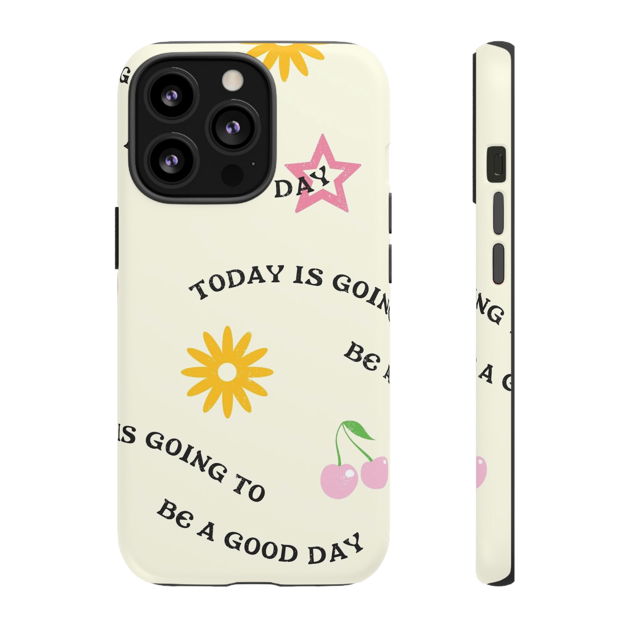 Today is Going To Be a Good Day Phone Case - Time's Reel
